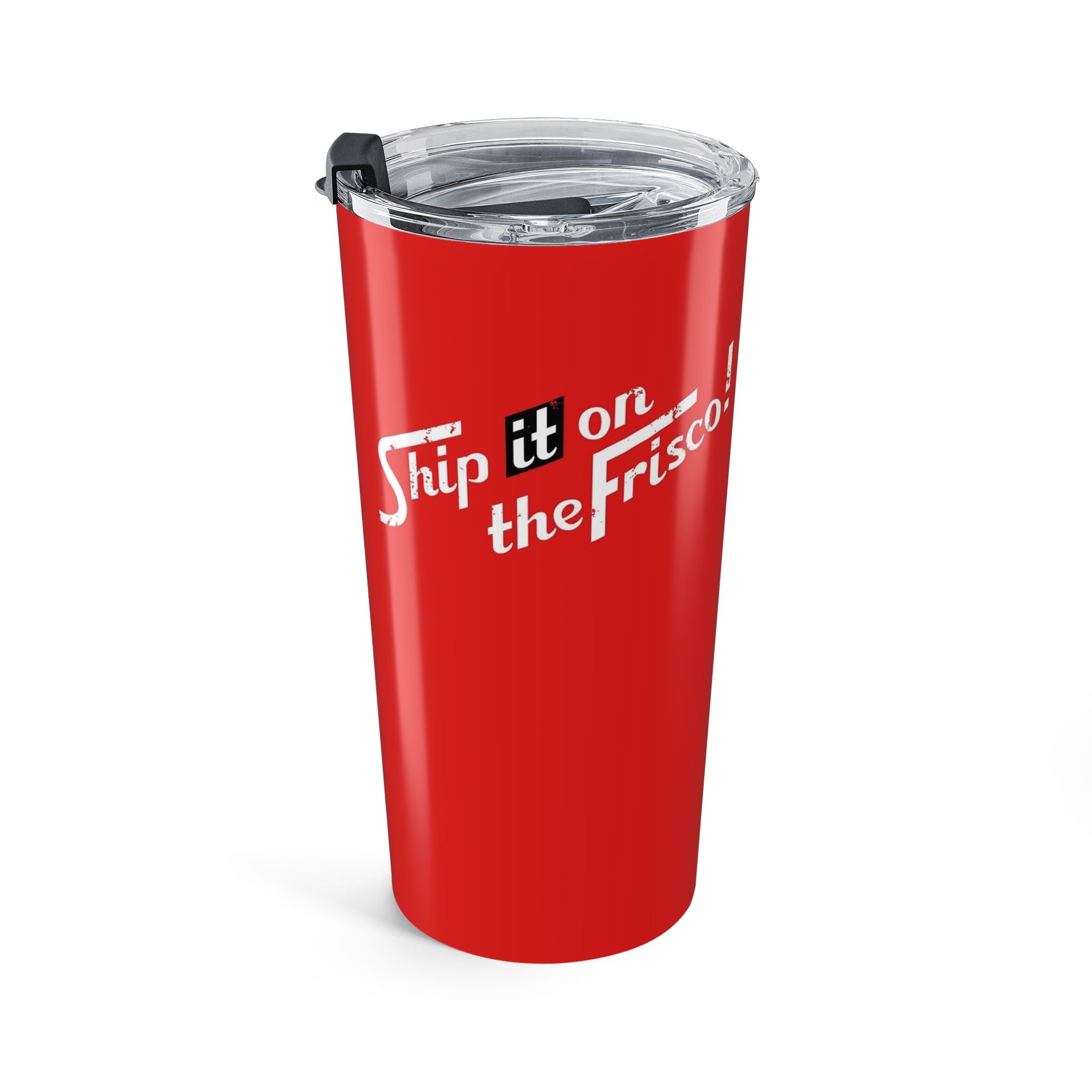 Ship It on The Frisco! - 20oz Insulated Tumbler